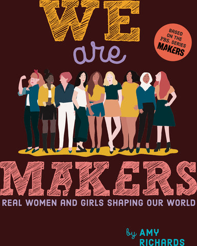 We Are Makers: Real Women and Girls Shaping Our World