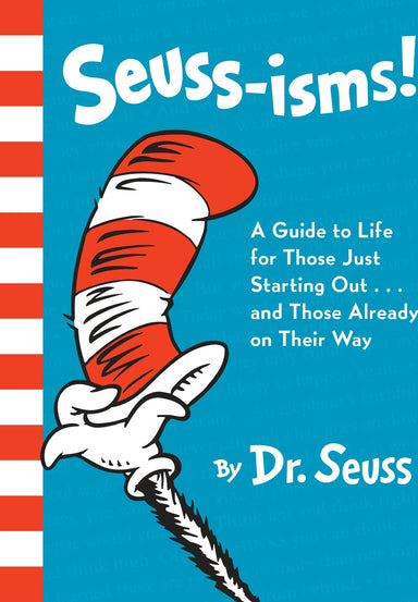 Seuss-isms! A Guide to Life for Those Just Starting Out...and Those Already on Their Way