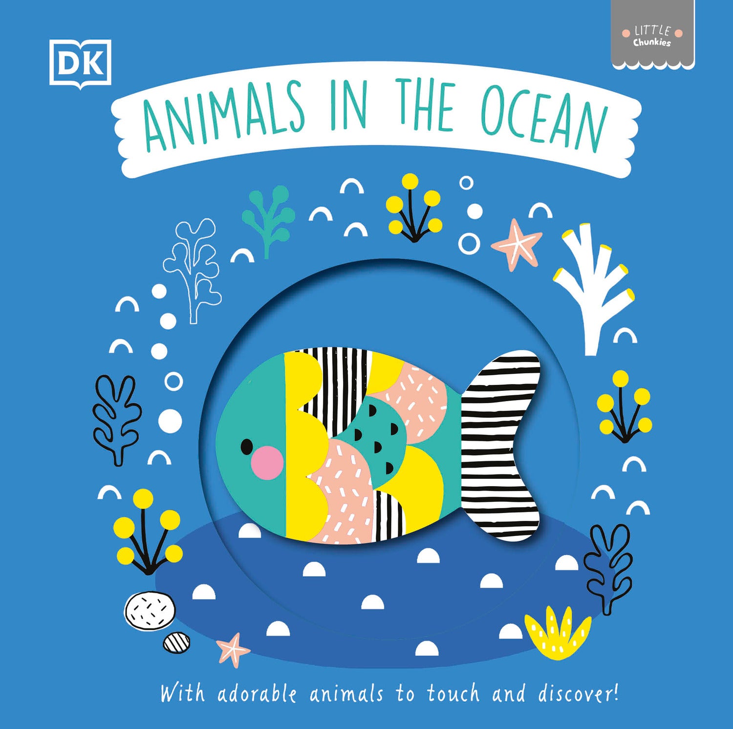 Little Chunkies: Animals in the Ocean: With Adorable Animals to Touch and Discover!