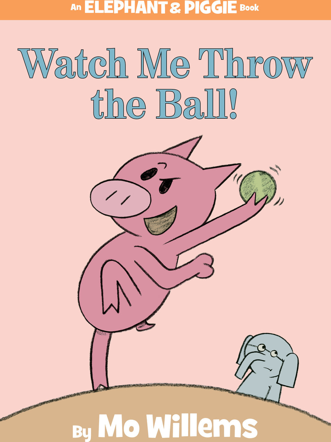 Watch Me Throw the Ball!-An Elephant and Piggie Book