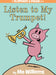 Listen to My Trumpet!-An Elephant and Piggie Book