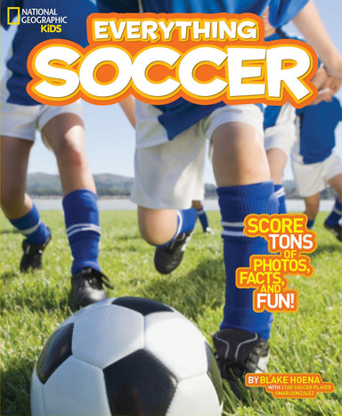 National Geographic Kids Everything Soccer: Score Tons of Photos, Facts, and Fun