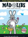 Easter Eggstravaganza Mad Libs: The Egg-stra Special Edition