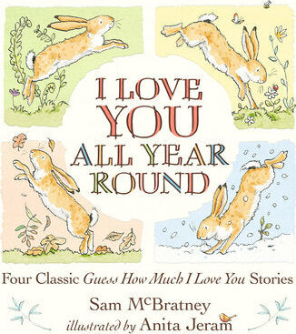 I Love You All Year Round: Four Classic Guess How Much I Love You Stories