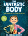 The Fantastic Body: What Makes You Tick & How You Get Sick