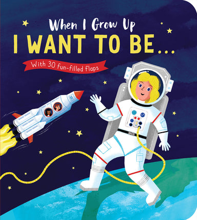 When I Grow Up: I Want to Be#: With 30 fun-filled flaps