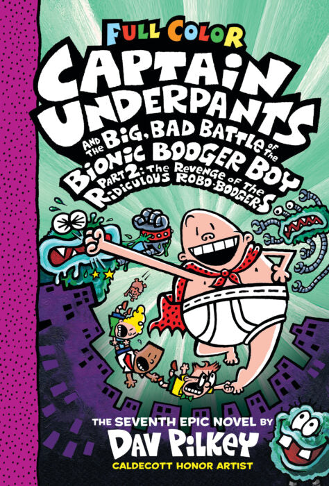 Captain Underpants and the Big, Bad Battle of the Bionic Booger Boy, Part 2: The Revenge of the Ridiculous Robo-Boogers: Color Edition (Captain Underpants #7) (Color Edition)