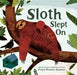 Sloth Slept On