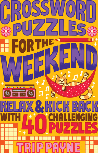 Crossword Puzzles for the Weekend: Relax & Kick Back with 40 Challenging Puzzles