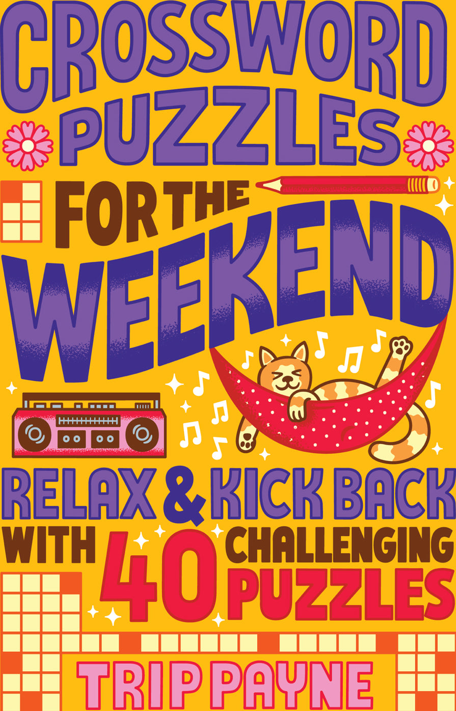 Crossword Puzzles for the Weekend: Relax & Kick Back with 40 Challenging Puzzles