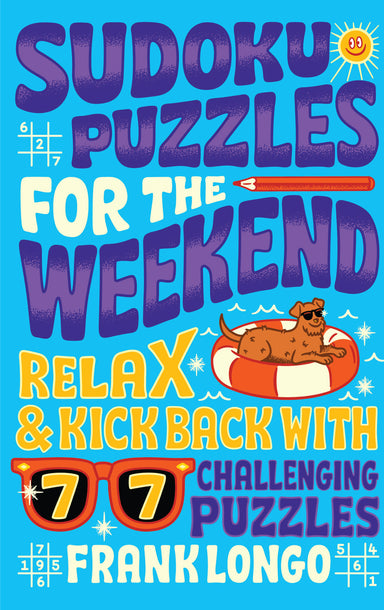 Sudoku Puzzles for the Weekend: Relax & Kick Back with 77 Challenging Puzzles