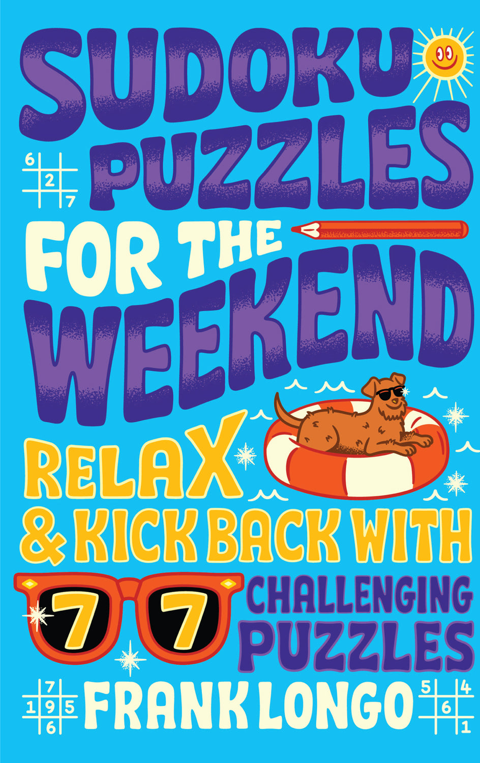 Sudoku Puzzles for the Weekend: Relax & Kick Back with 77 Challenging Puzzles